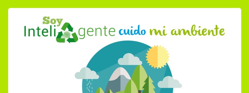 Soy inteli-gente, cuido mi ambiente